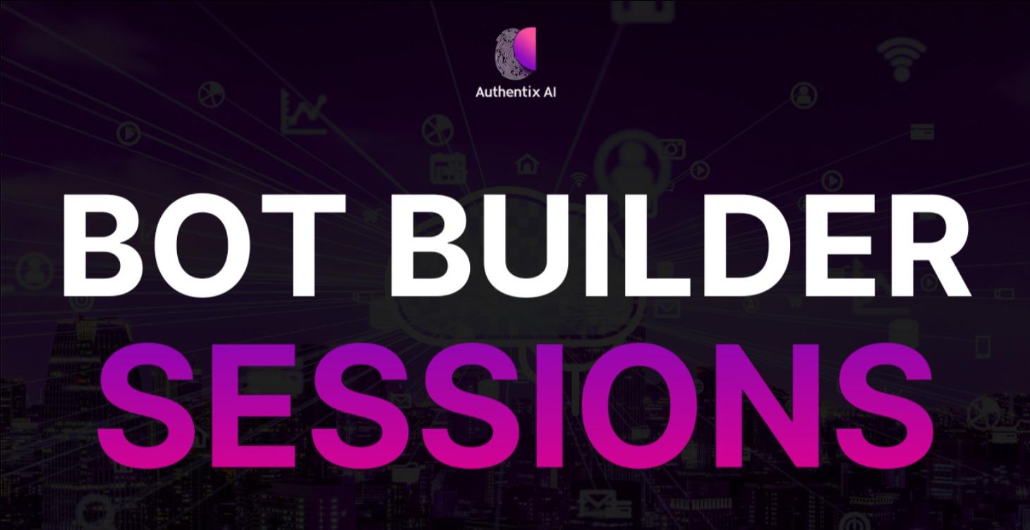 BOT BUILDER SESSIONS