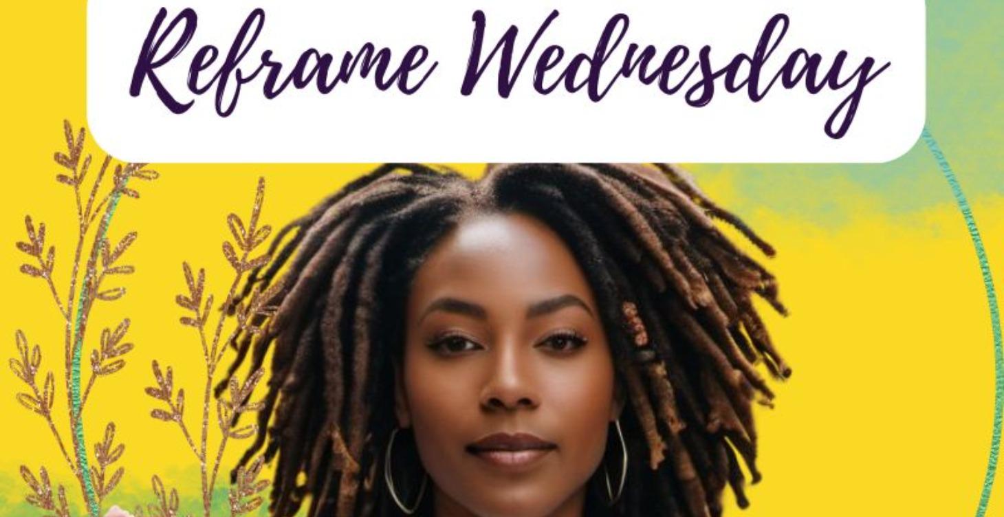 Reframe Wednesday