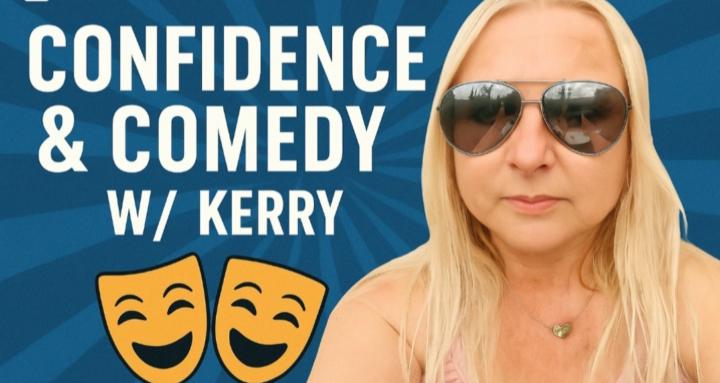 Confidence & Comedy w/ Kerry