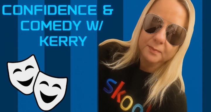 Confidence & Comedy w/ Kerry