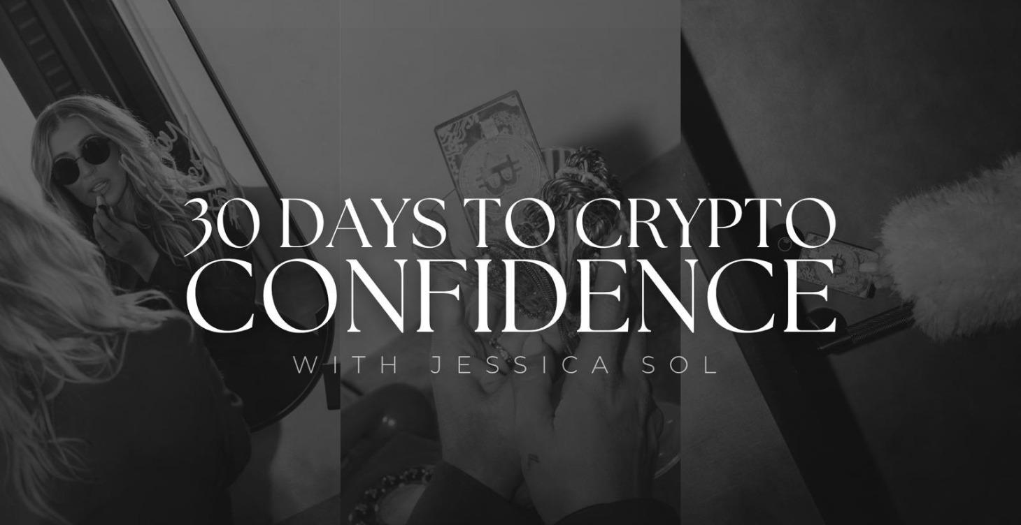 WELCOME TO 30 DAYS TO CRYPTO CONFIDENCE