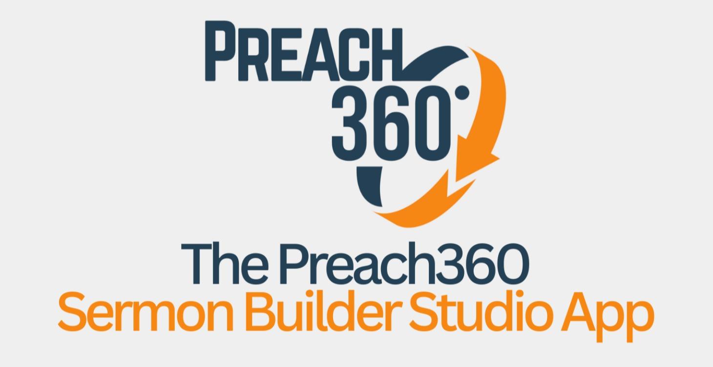 The Preach360 Sermon Builder Studio (App)