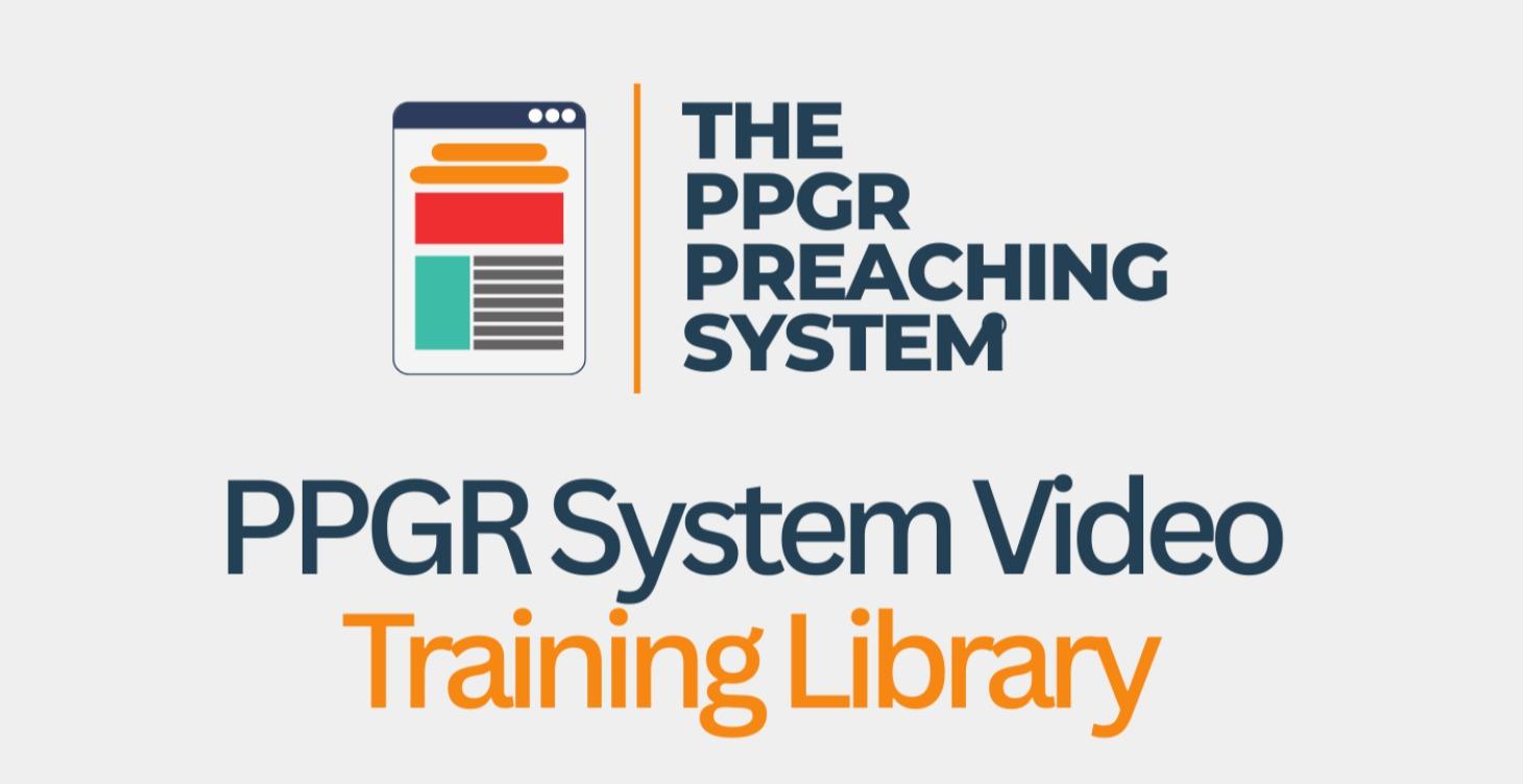 The PPGR Preaching System® Video Training Library