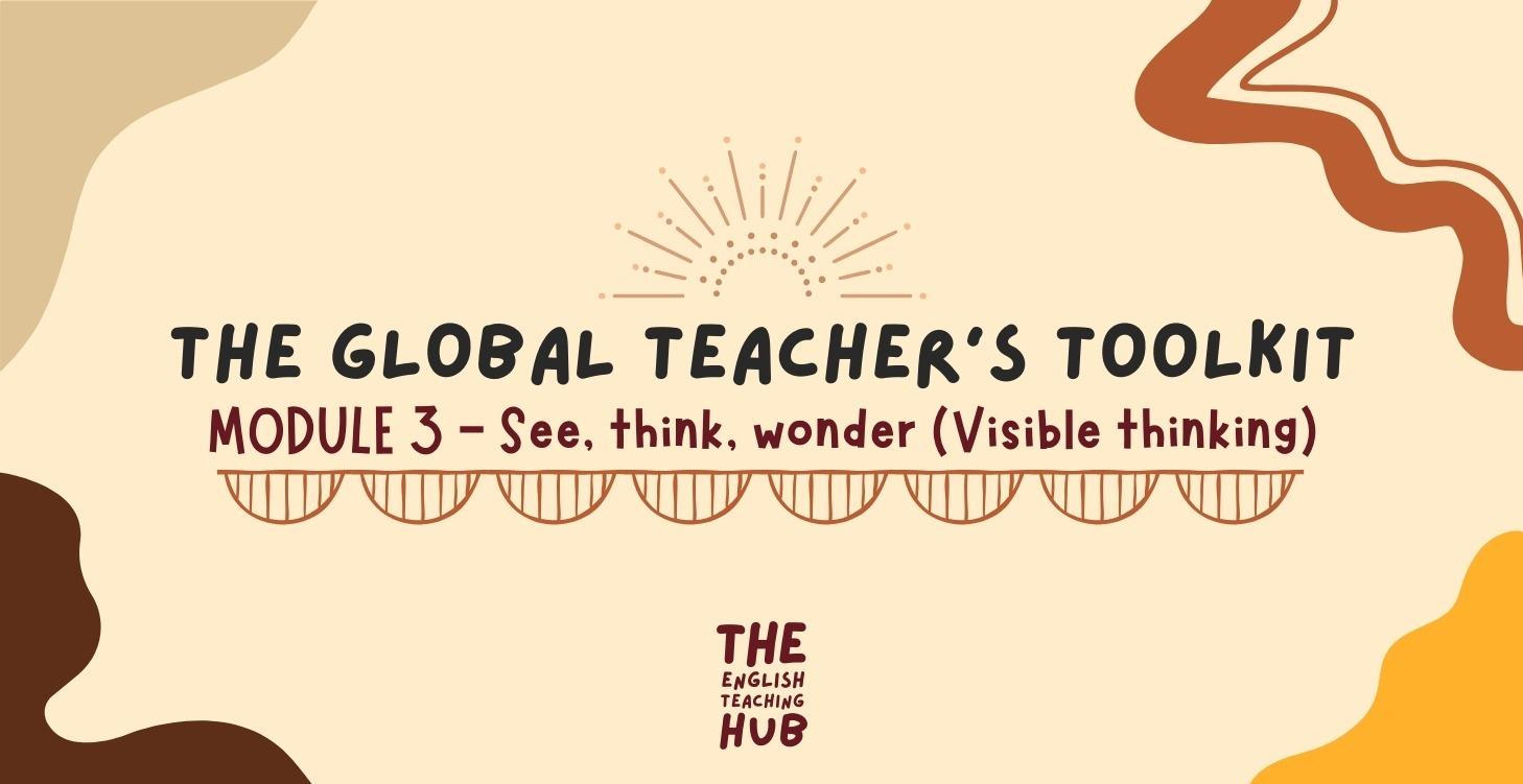 Module 3 - See, think, wonder (Visible thinking)