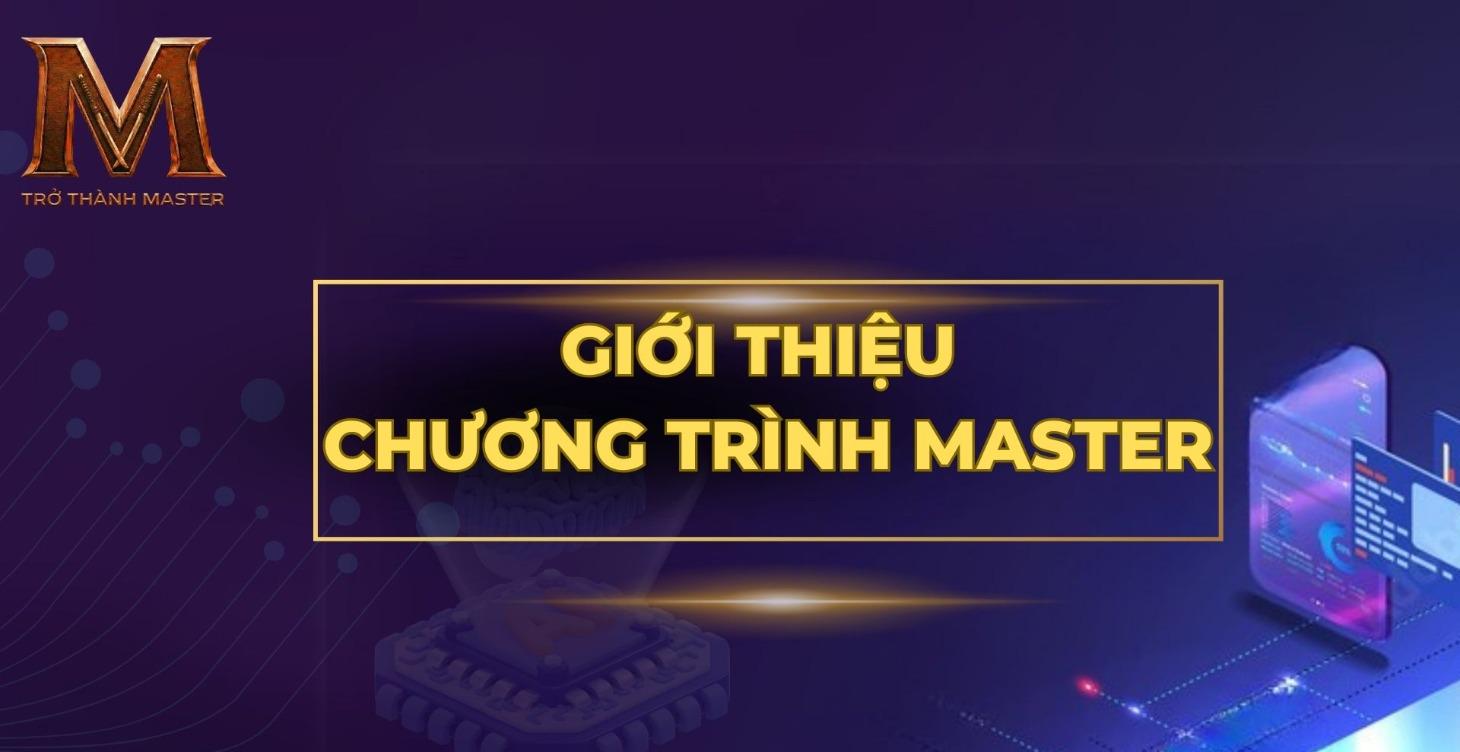 GIỚI THIỆU VỀ CHƯƠNG TRÌNH HỌC MASTER