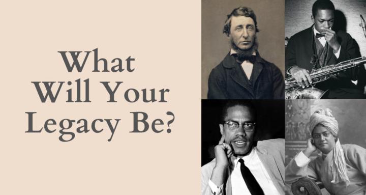 What Will Your Legacy Be?