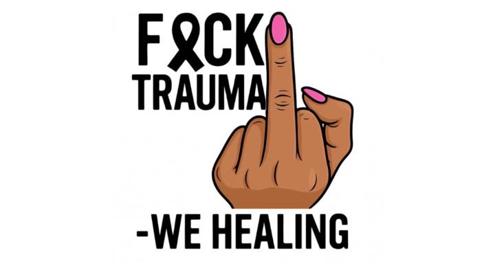 Fuck Trauma - We Healing