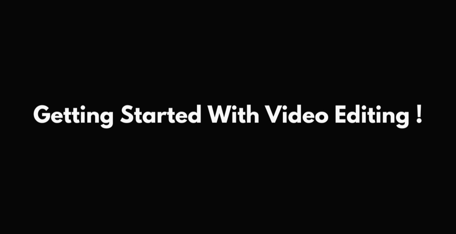 Getting Started With Video Editing