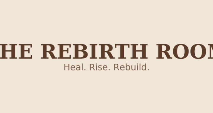 The Rebirth Room