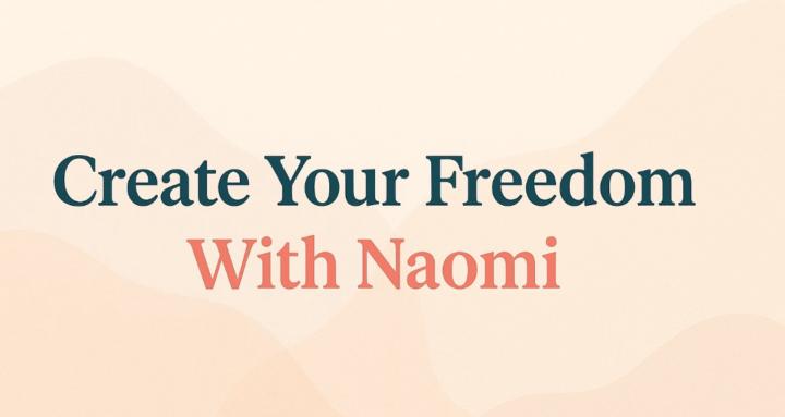 Create Your Freedom With Naomi