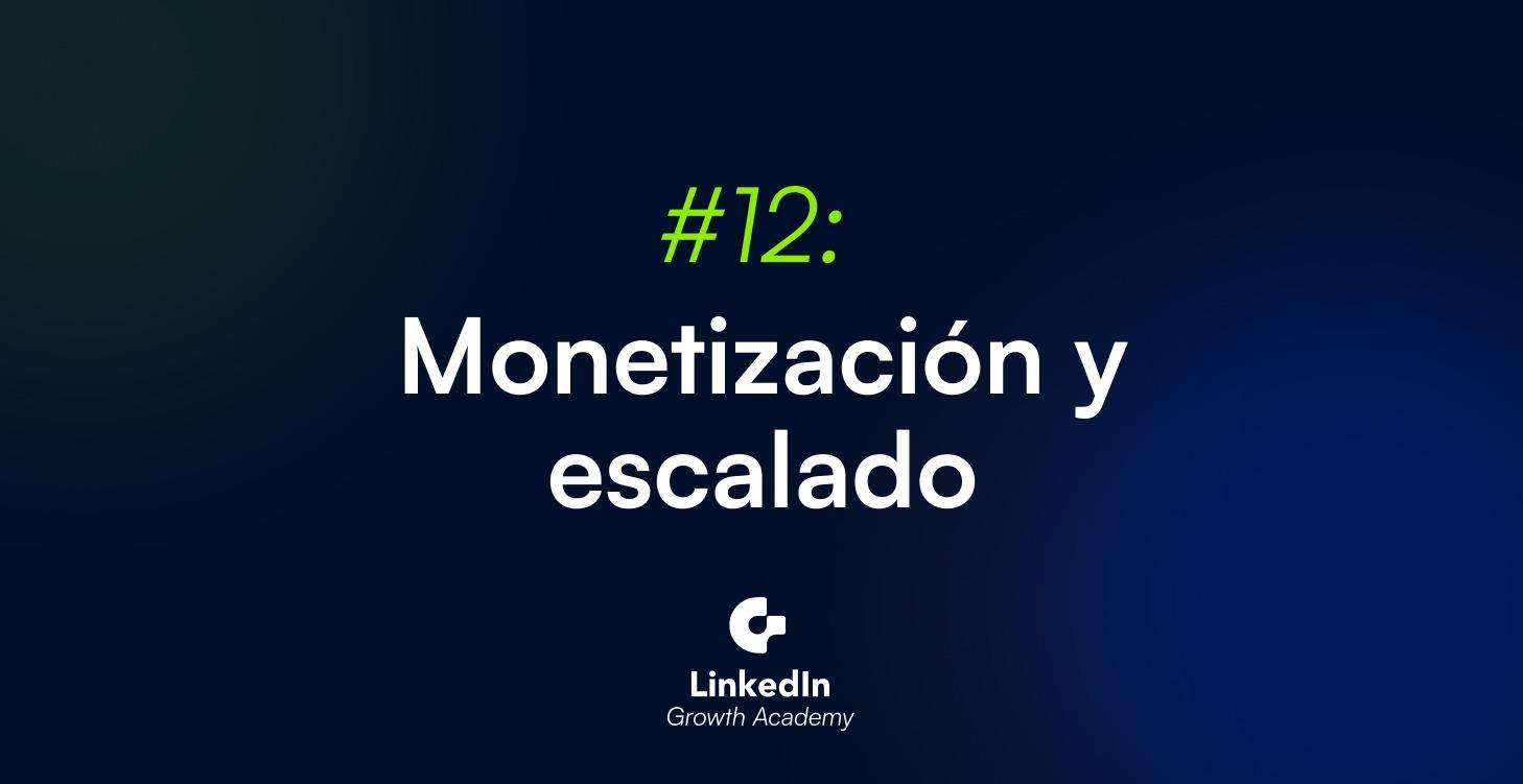 12- Monetización y escalado