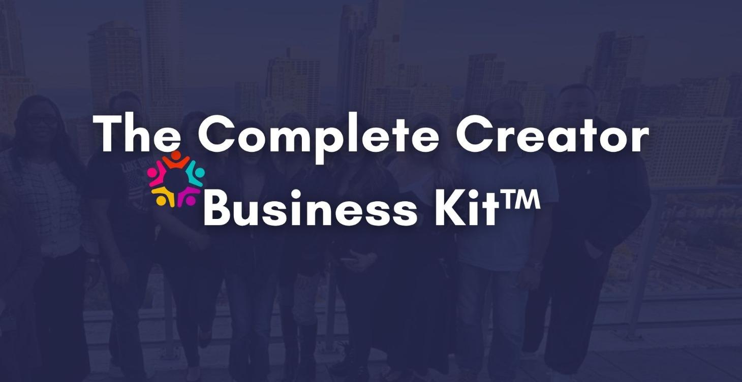 THE COMPLETE CREATOR BUSINESS KIT™