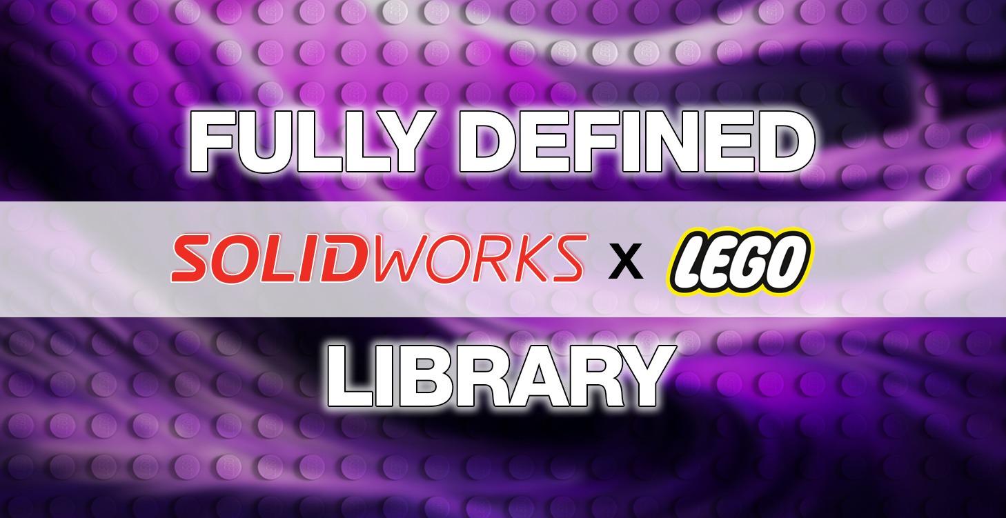 Fully Defined SolidWorks x Lego Library