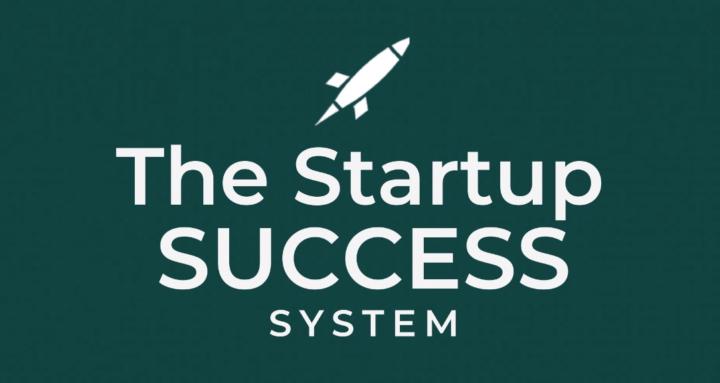The Startup Success System