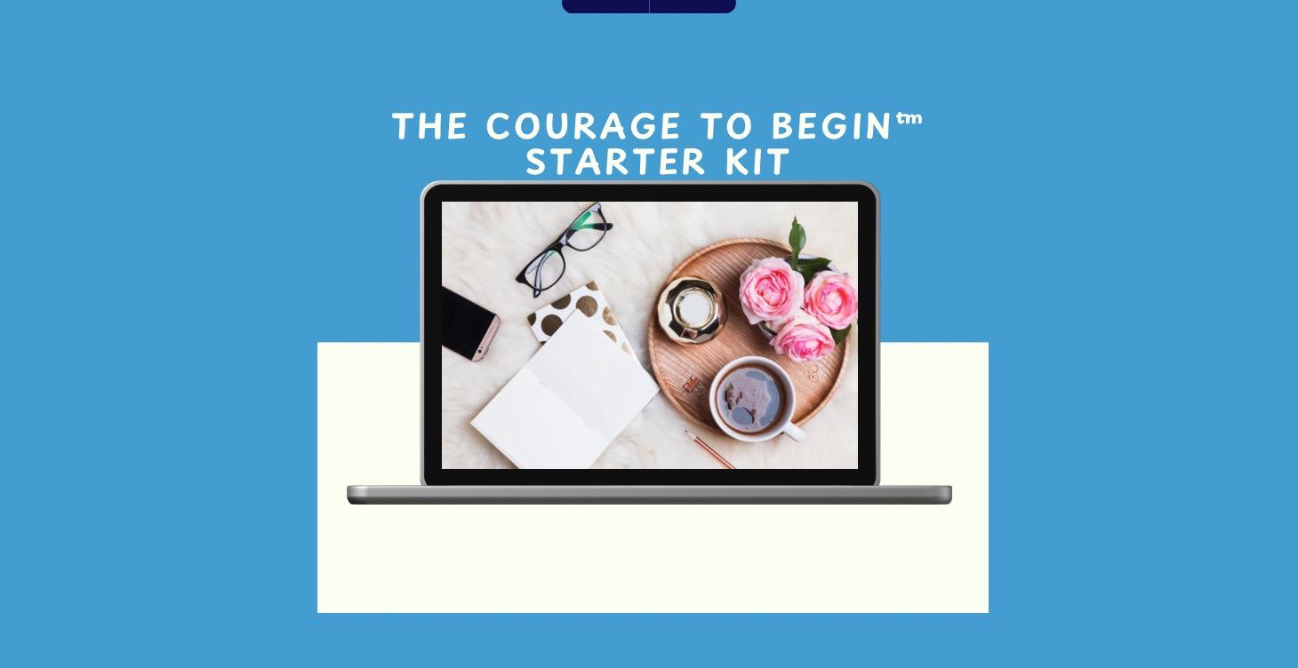 The Courage to Begin™ Starter kit