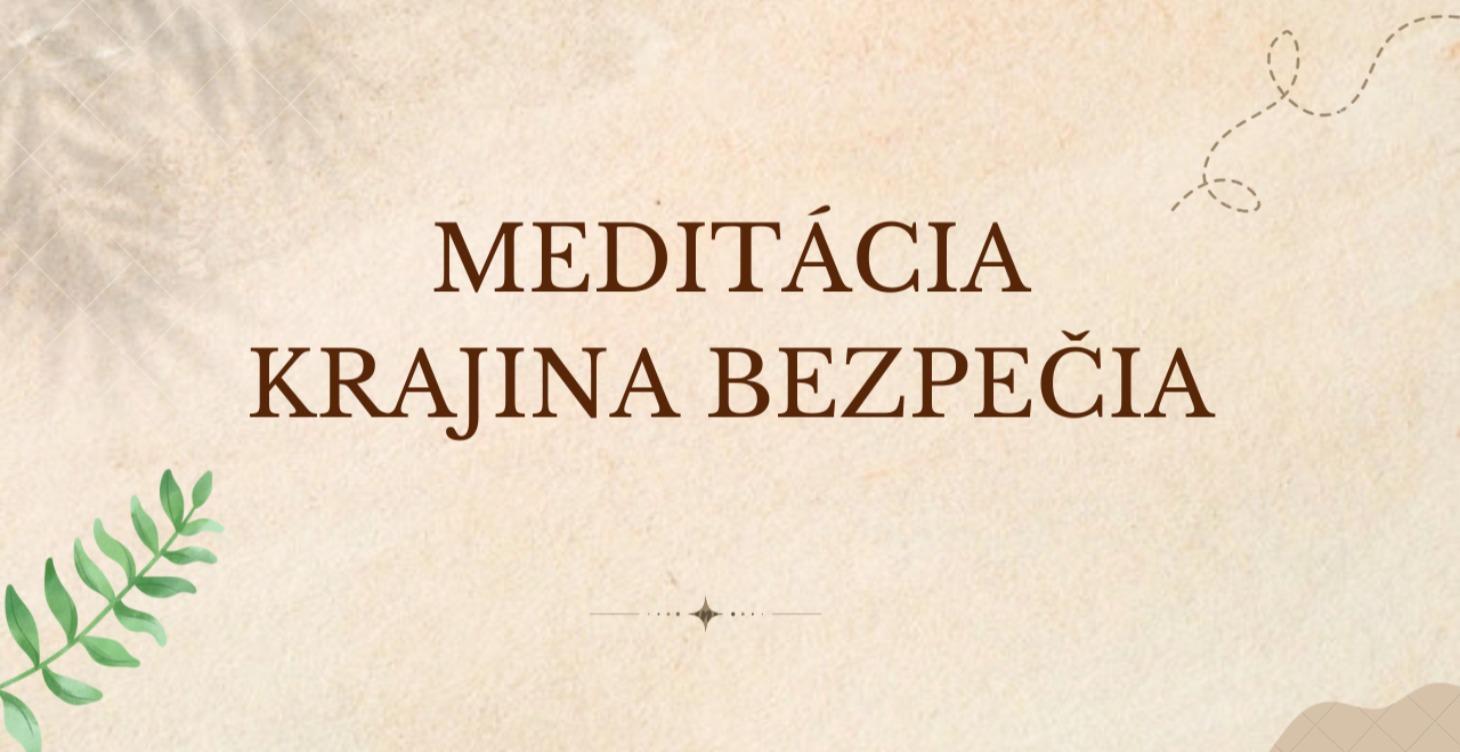 MEDITÁCIA KRAJINA BEZPEČIA
