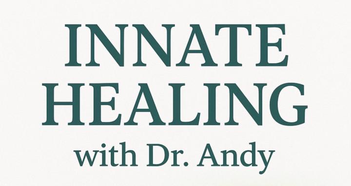 Innate Healing with Dr. Andy