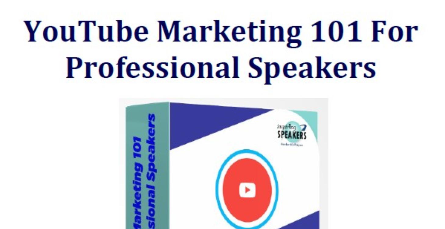 YouTube Marketing 101 For Professional Speakers
