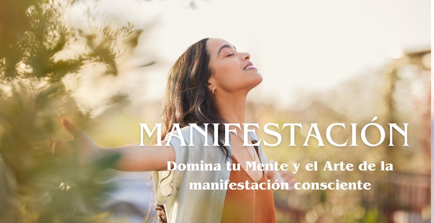 Manifestación- El Arte de Crear desde el Ser