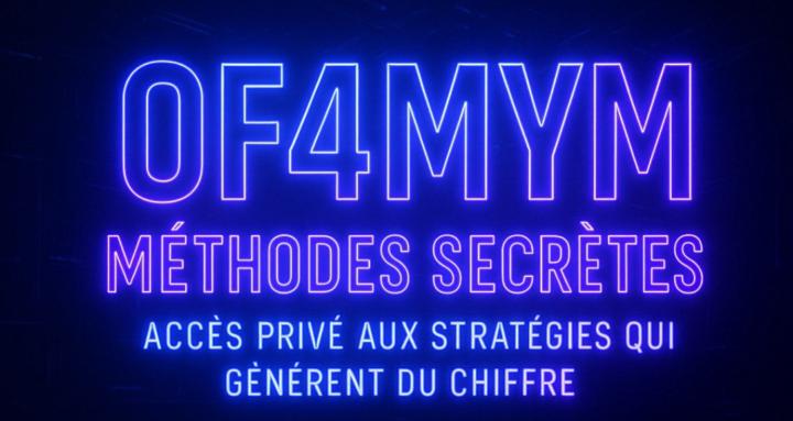 OF4MYM - Méthodes Secrètes💰🔒