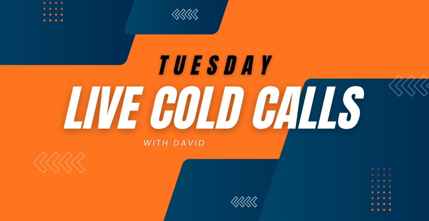 Tuesday Live Cold Calls