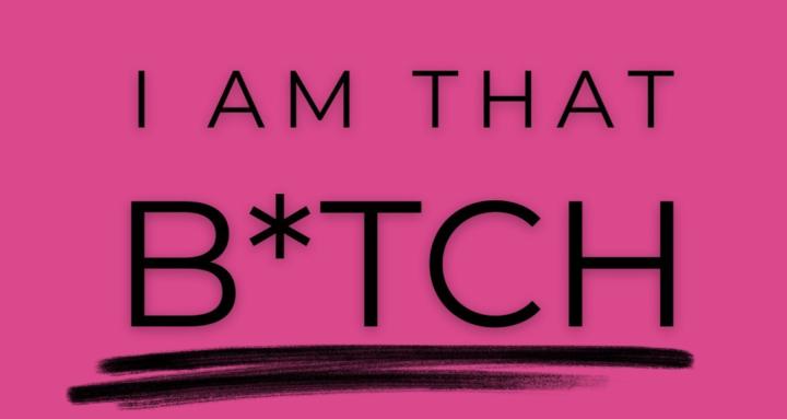 I AM THAT B*TCH - Affirmations