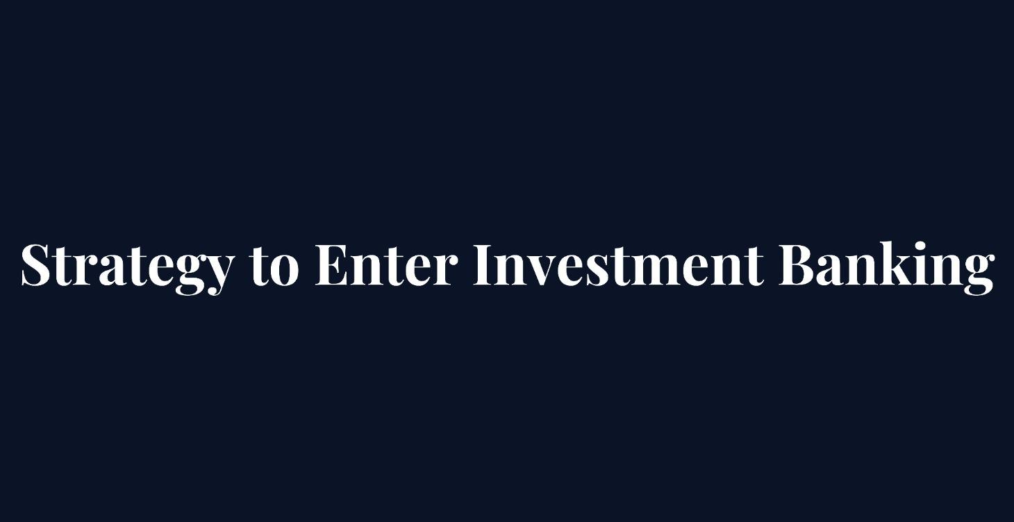 Strategy to Enter Investment Banking