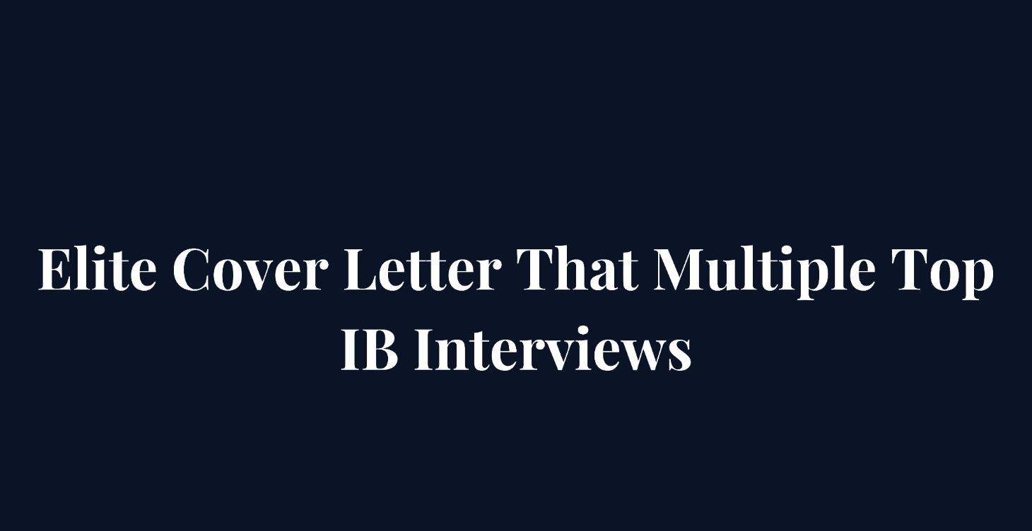 Elite Cover Letter That Multiple Top IB Interviews