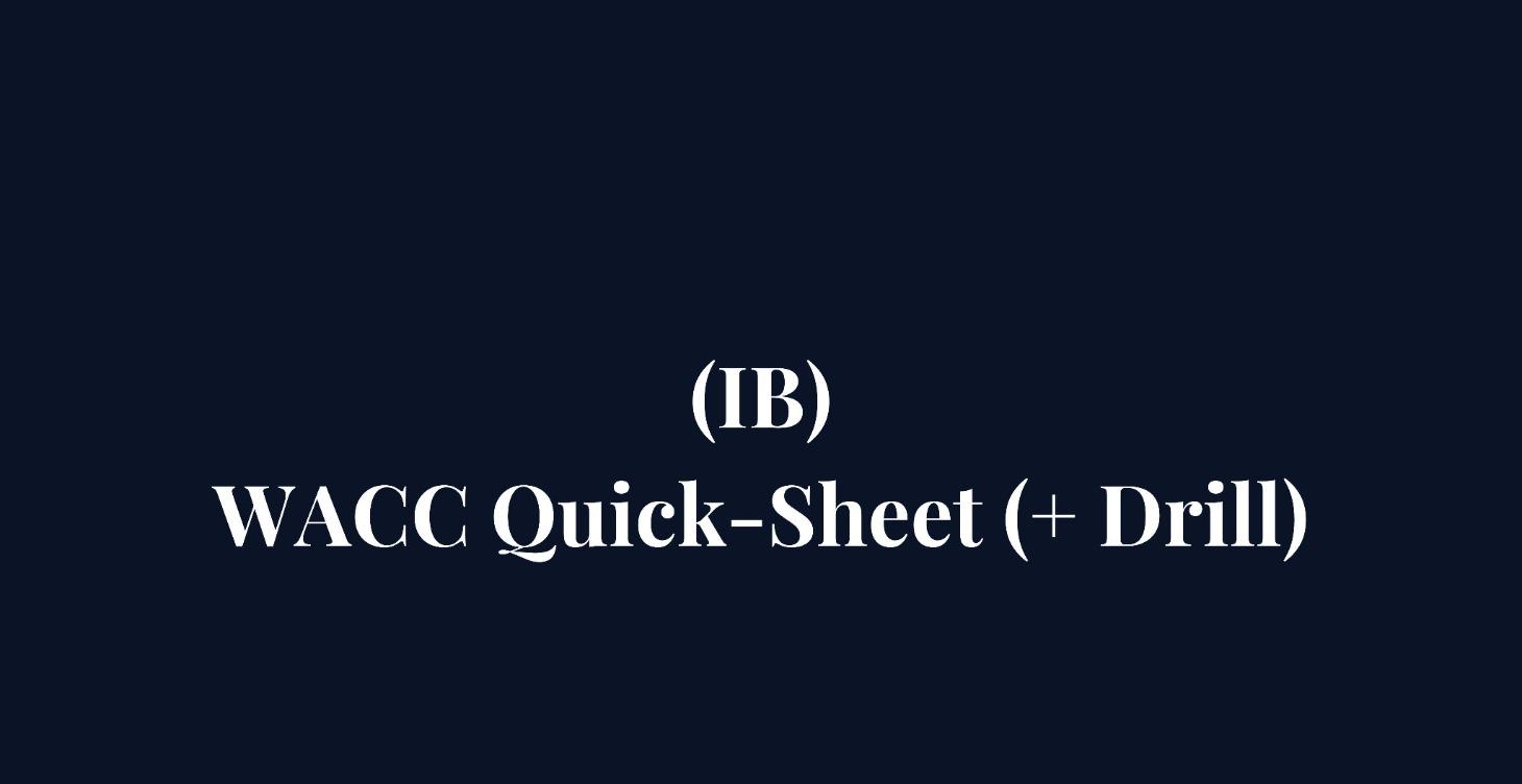 WACC Quick-Sheet (+ Drill)