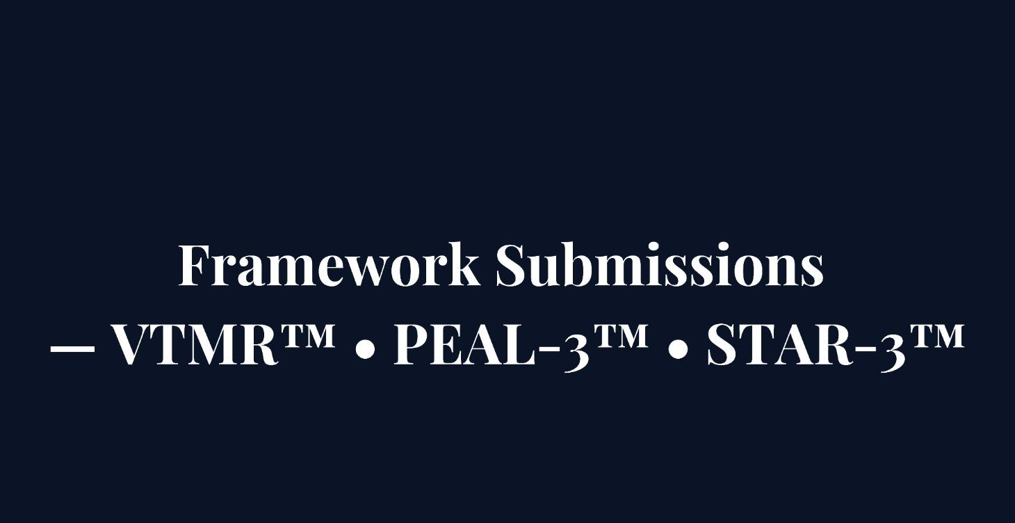 Framework Submissions — VTMR™ • PEAL‑3™ • STAR‑3™