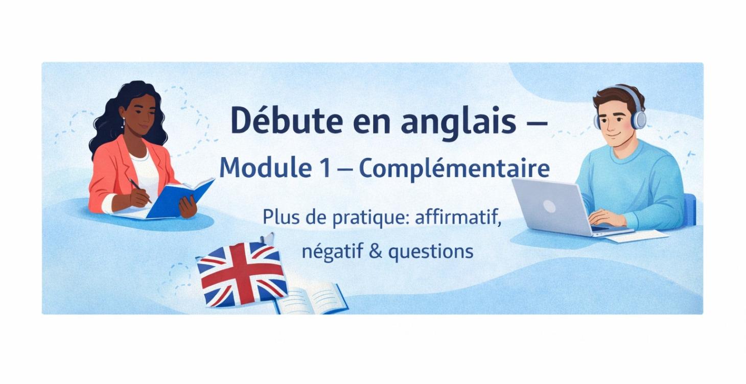 Module 1 – Complément Pratique : To Be & To Have