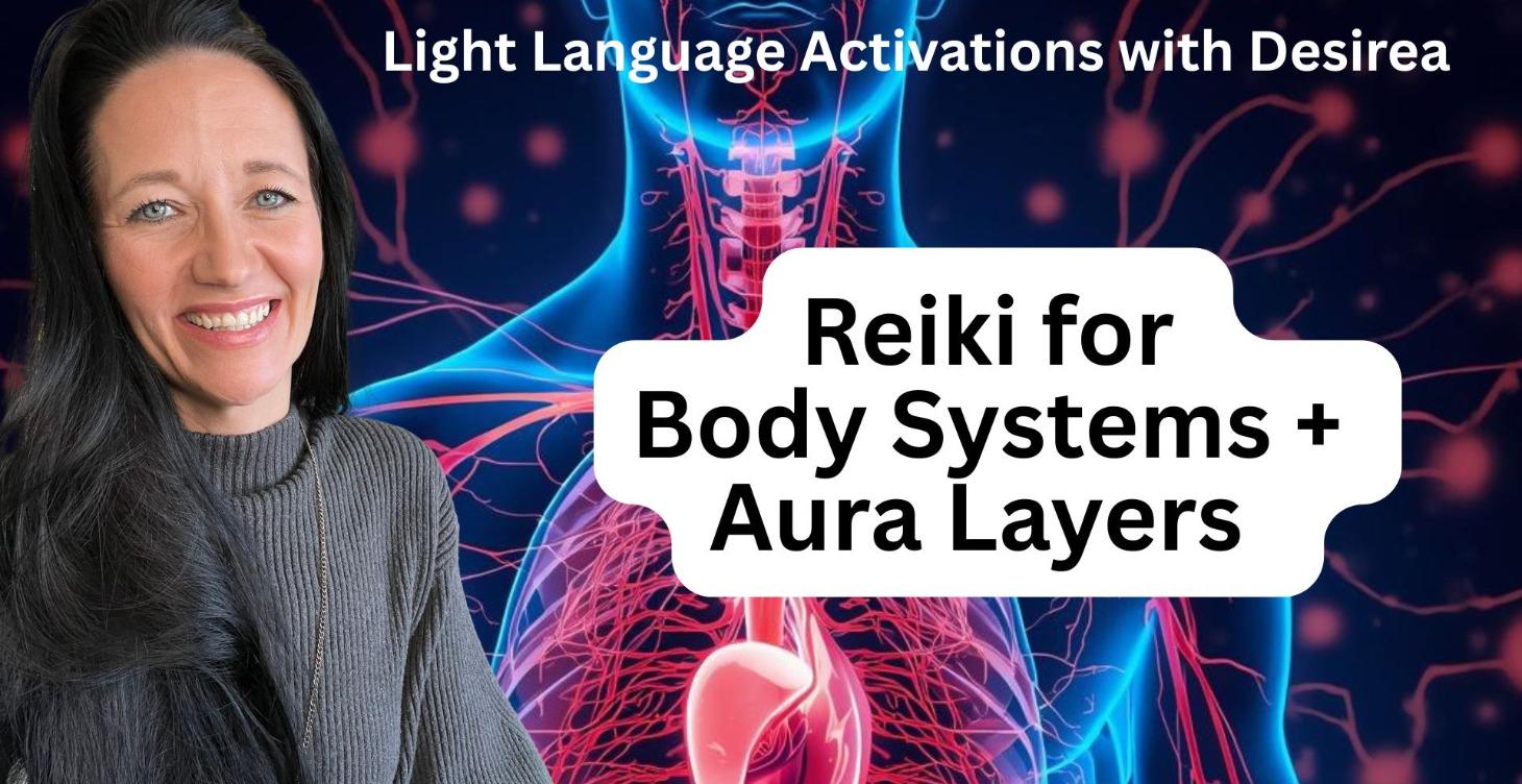 Reiki for Body Systems & Aura Layers