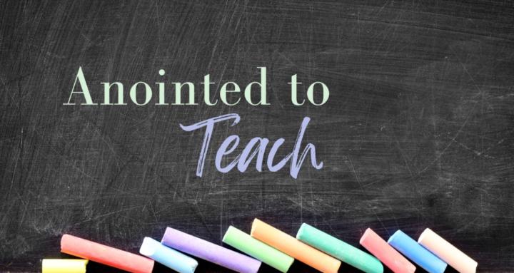 Anointed to Teach