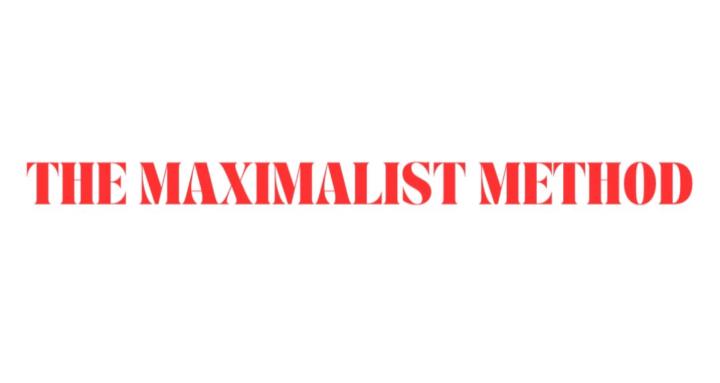 THE MAXIMALIST METHOD