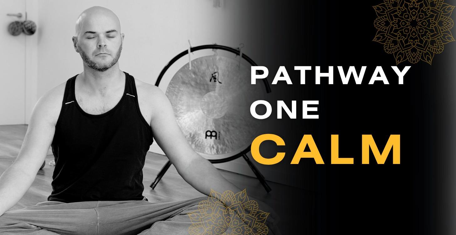 Pathway One: Calm