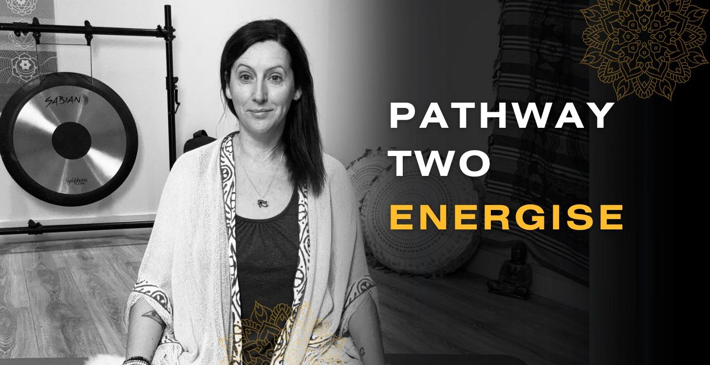 Pathway Two: Energise