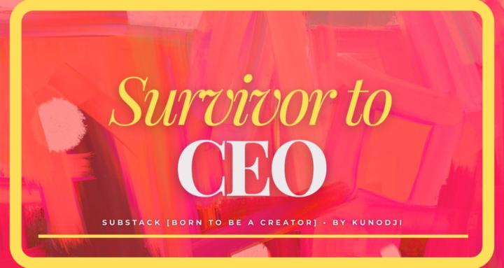 Survivor to CEO