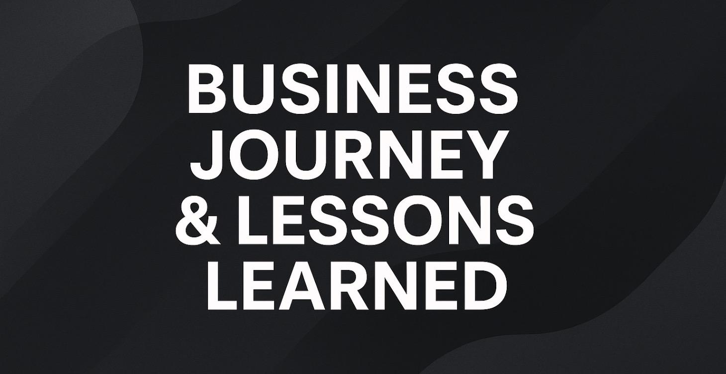 Business Journey & Lessons Learned