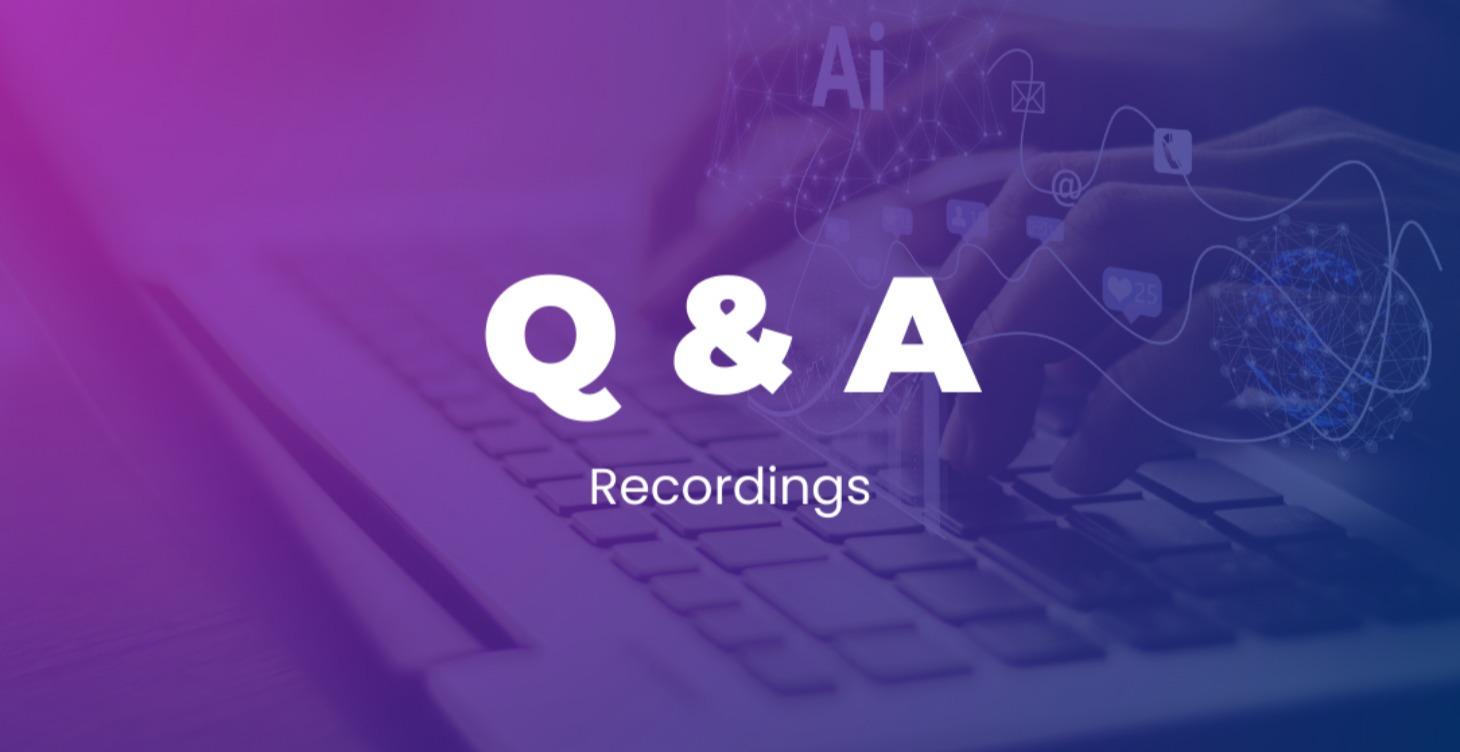 Q & A Recordings
