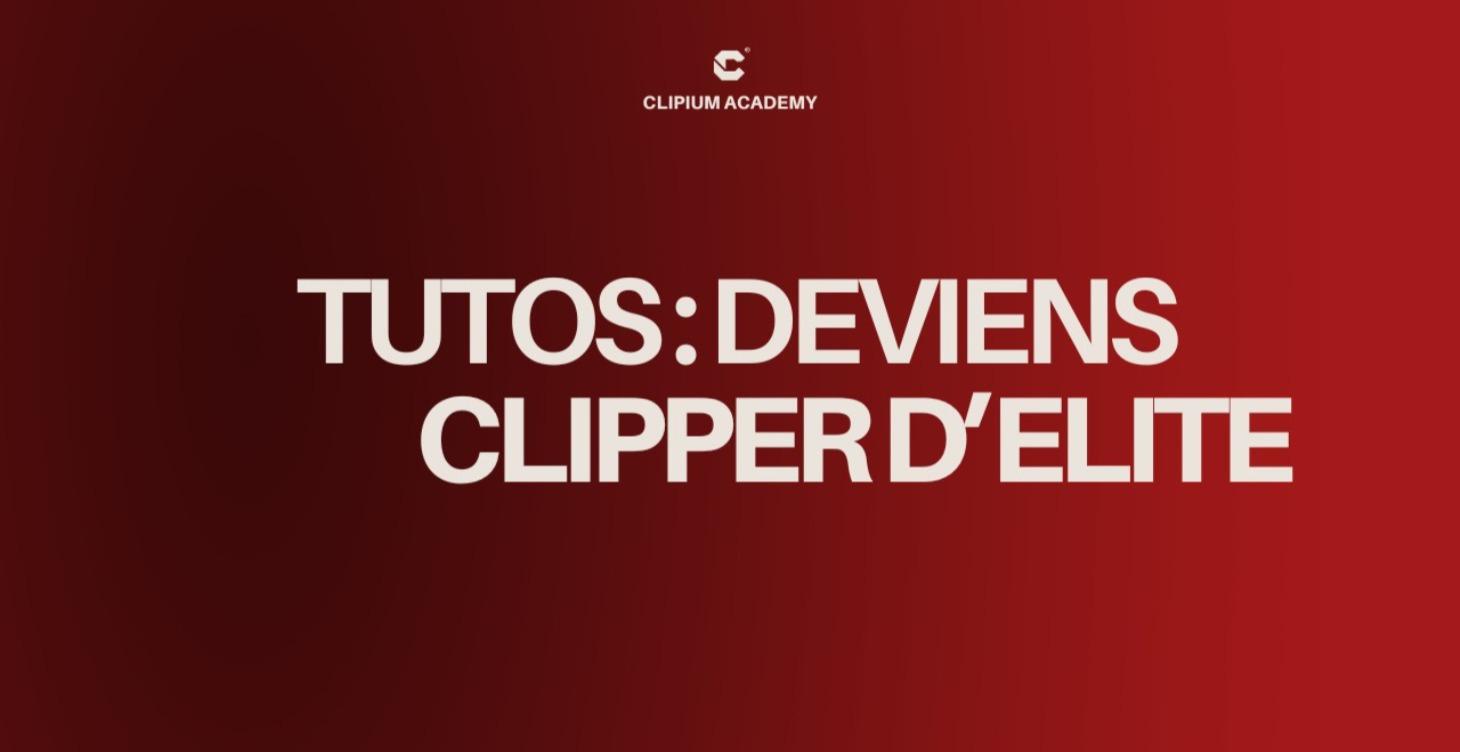 Tutos : Deviens un clipper d'élite