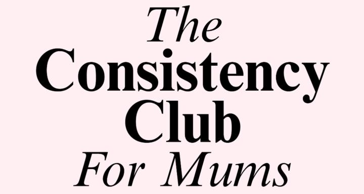 The Consistency Club for Mums