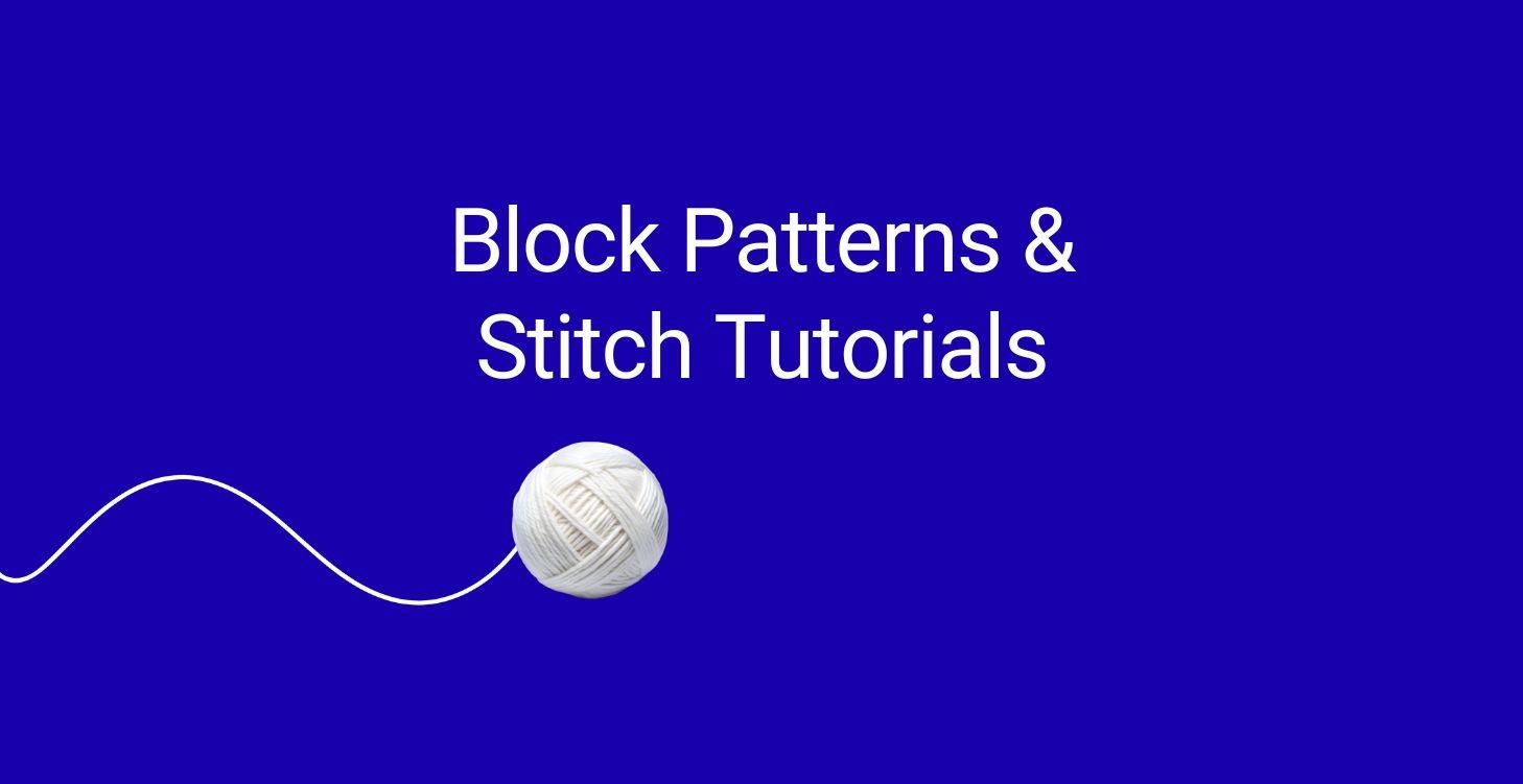 Block Patterns & Stitch Tutorials