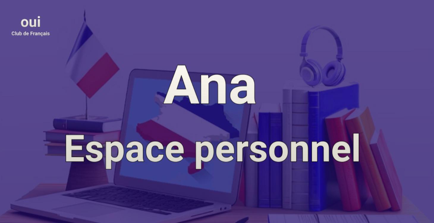 Ana - Espace personnel