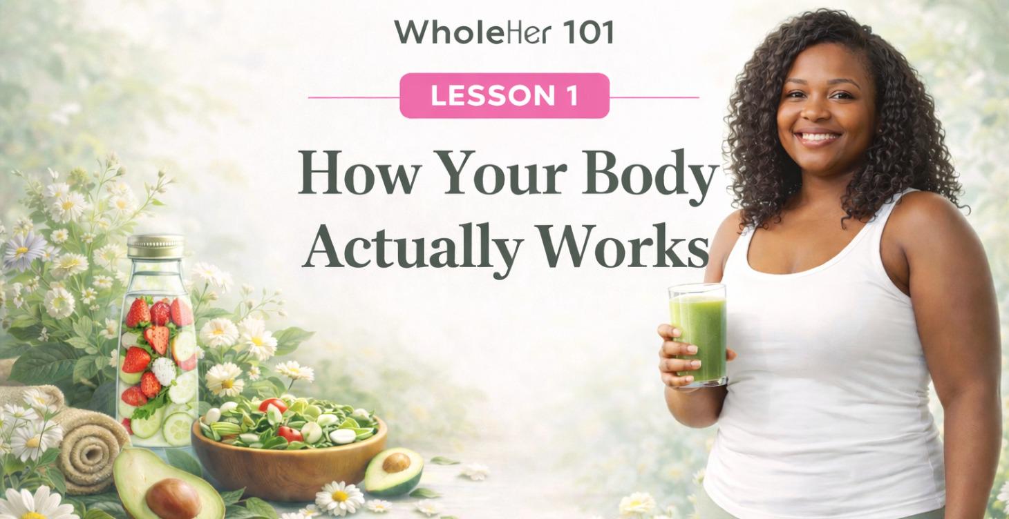 WholeHer 101 – Lesson 1