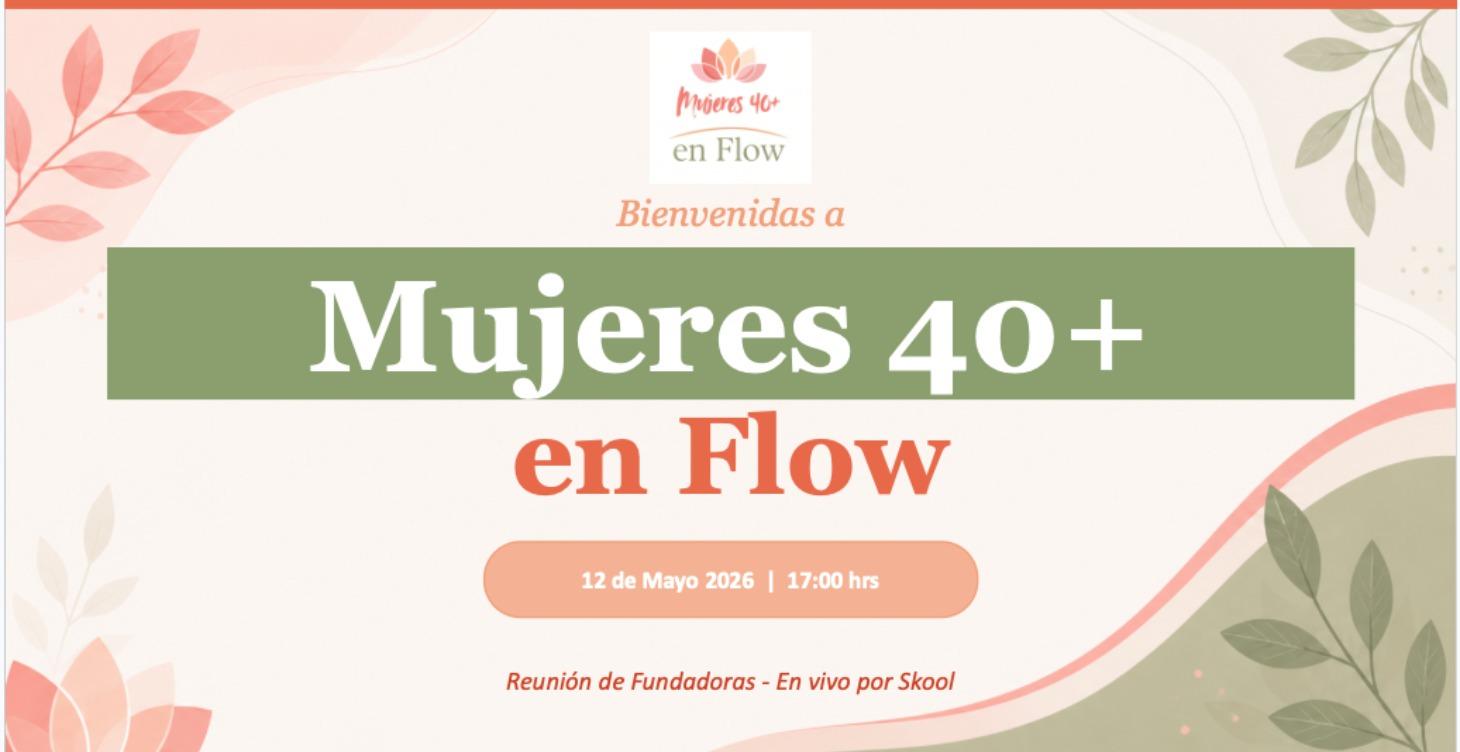 Apertura Oficial Comunidad Mujeres 40+ en Flow