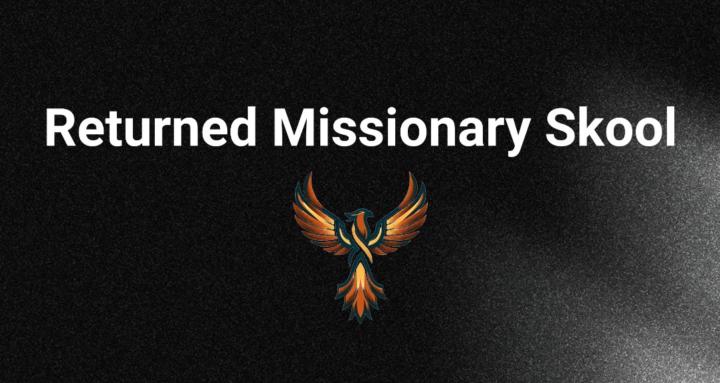 Returned Missionary Skool