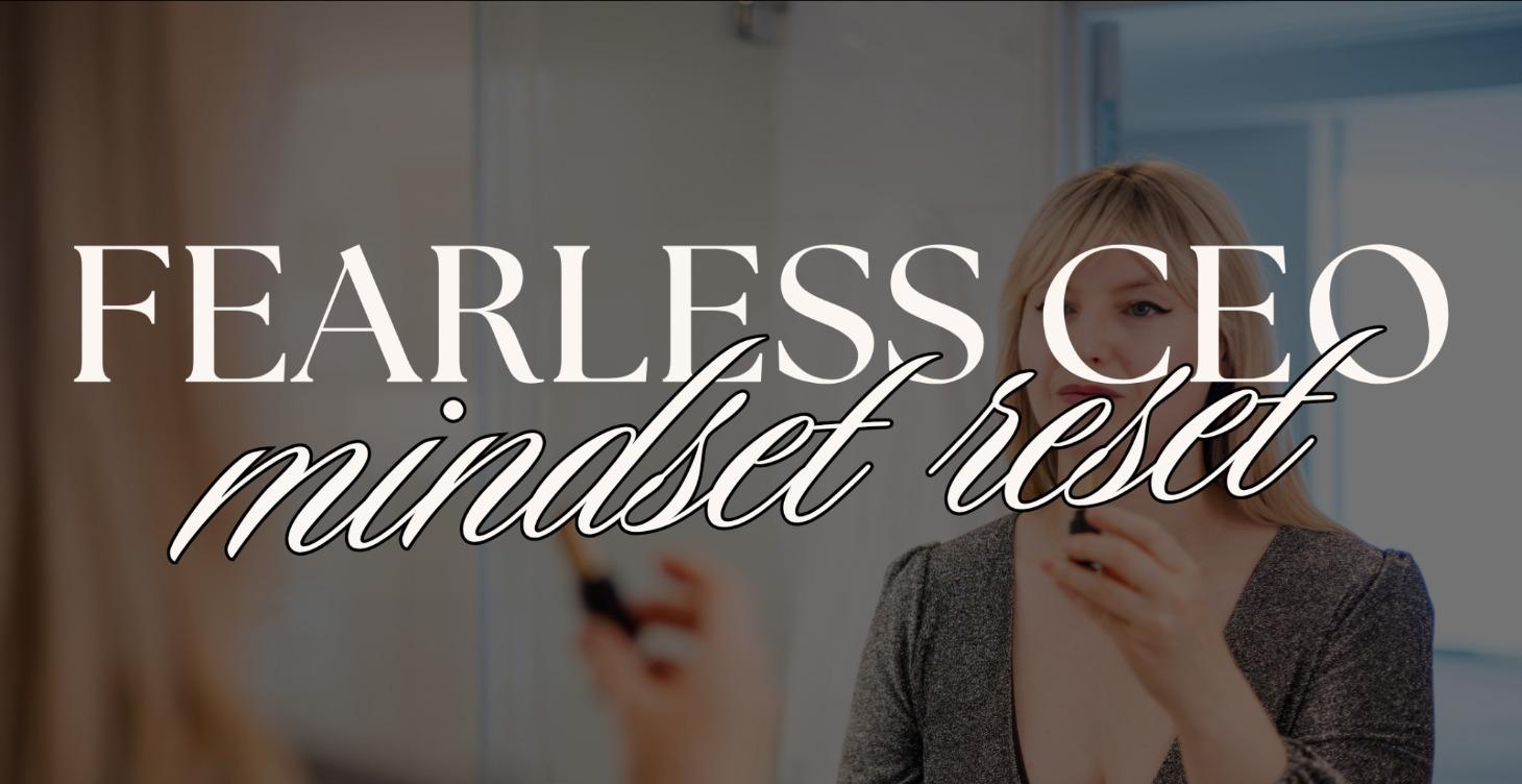 Fearless CEO Mindset Reset