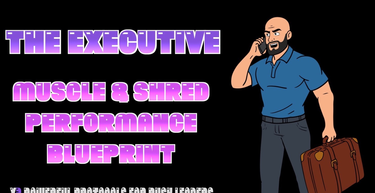 The Executive Muscle & Shred Performance Blueprint