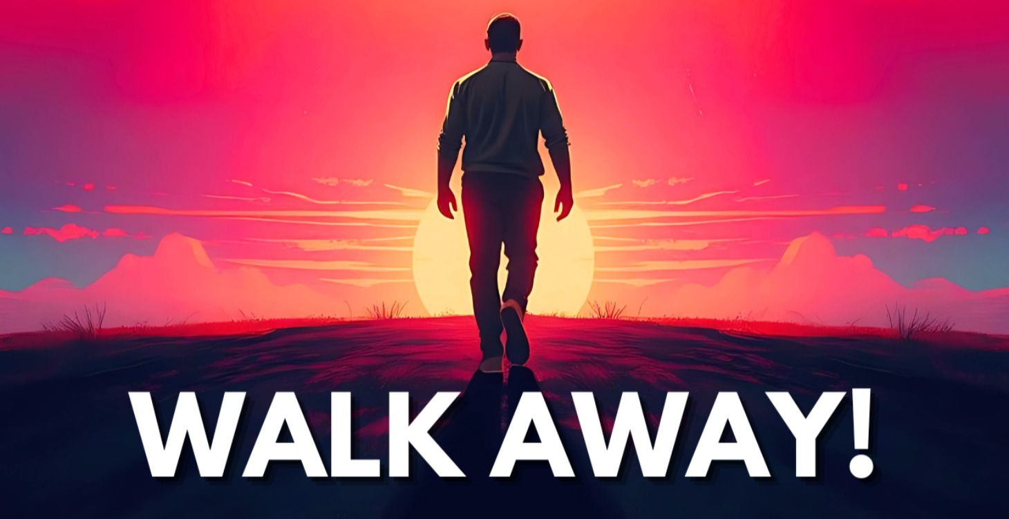 🚶 The Power of Walking Away