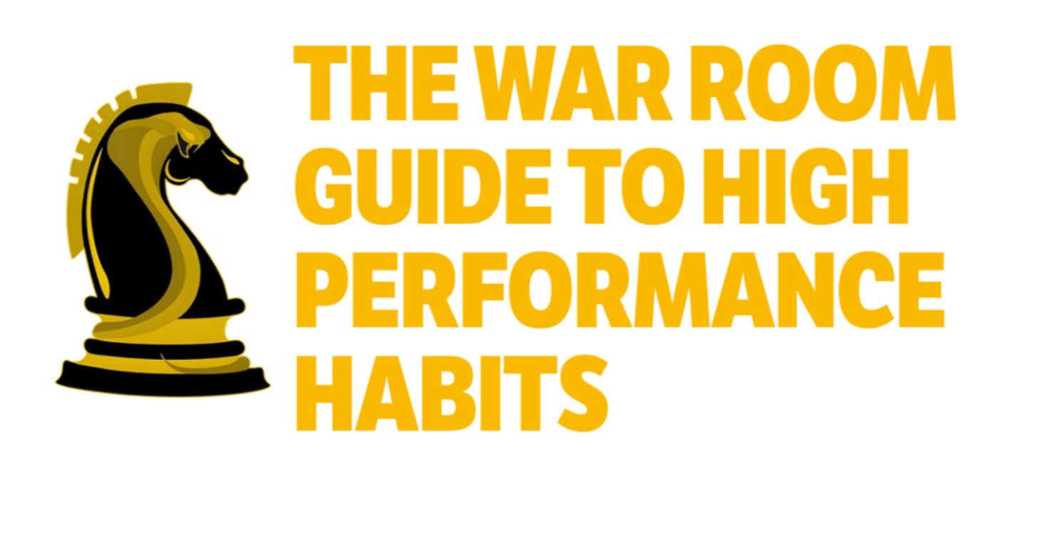 War Room Guides to High Performance Habits
